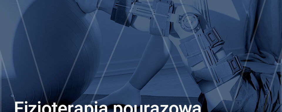 Fizjoterapia pourazowa i ortopedyczna - Gabinet Rzeszów